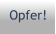 Opfer!